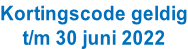 Kortingscode geldig t/m 30 juni 2022