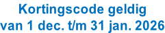 Kortingscode geldig van 1 dec. t/m 31 jan. 2026