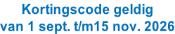 Kortingscode geldig van 1 sept. t/m15 nov. 2026